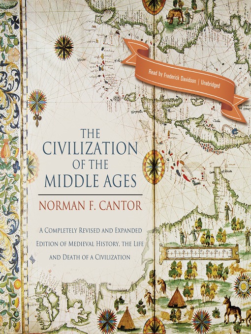 Title details for The Civilization of the Middle Ages by Norman F. Cantor - Available